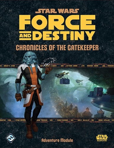 Star Wars: Force and Destiny - Chronicles of the Gatekeeper Star Wars: Force and Destiny - Chronicles of the Gatekeeper